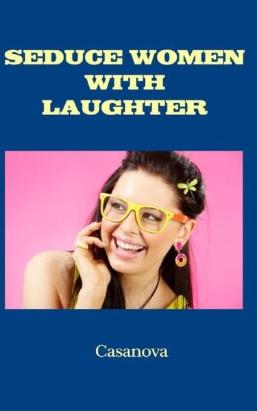 Cover for Casanova · Seduce Women with Laughter (Paperback Bog) (2014)