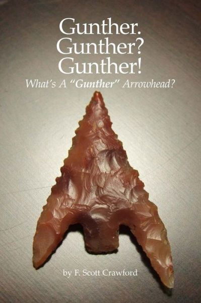 Cover for F Scott Crawford · Gunther. Gunther? Gunther!: What's a Gunther Arrowhead? (Paperback Bog) (2014)