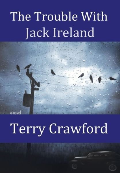 Cover for Terry Crawford · The Trouble with Jack Ireland (Gebundenes Buch) (2015)
