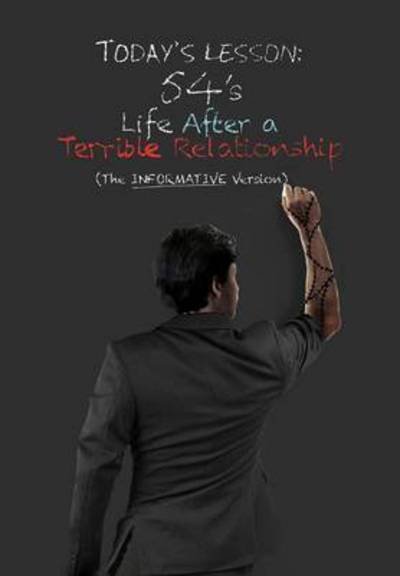 Cover for 54 · Life After a Terrible Relationship: the Informative Version (Hardcover bog) (2015)
