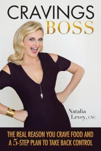 Cravings Boss - Cnc Natalia Levey - Bøger - Balboa Press - 9781504349949 - 15. marts 2016