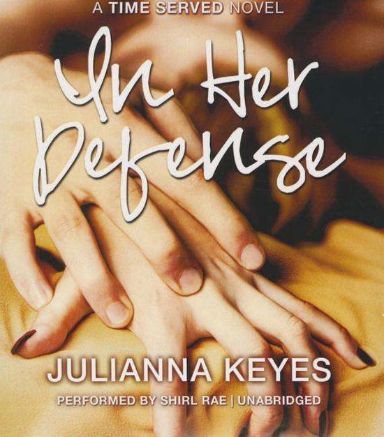 In Her Defense: a Time Served Novel - Julianna Keyes - Muzyka - Harlequin Audio - 9781504659949 - 7 września 2015