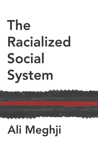 Cover for Ali Meghji · The Racialized Social System: Critical Race Theory as Social Theory (Hardcover Book) (2022)