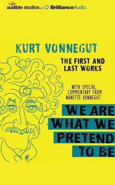 Cover for Kurt Vonnegut · We Are What We Pretend to Be: the First and Last Works (CD) (2015)