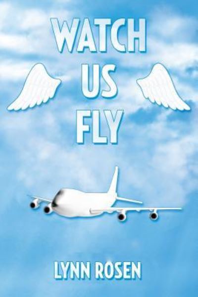 Cover for Lynn Rosen · Watch Us Fly (Taschenbuch) (2015)