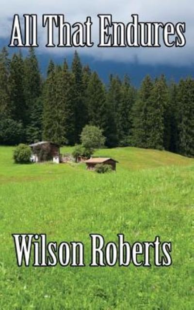 Cover for Wilson Roberts · All That Endures (Inbunden Bok) (2018)