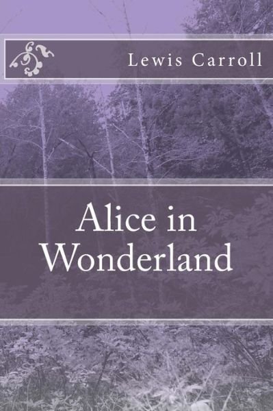 Alice in Wonderland - Lewis Carroll - Bücher - Createspace - 9781516919949 - 16. August 2015