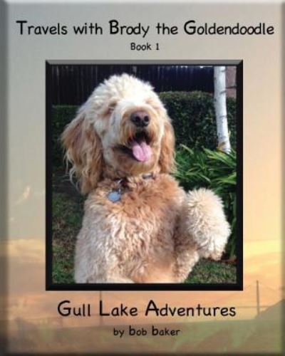 Cover for Bob Baker · Travels with Brody the Goldendoodle Book 1 Gull Lake Adventures (Paperback Book) (2016)