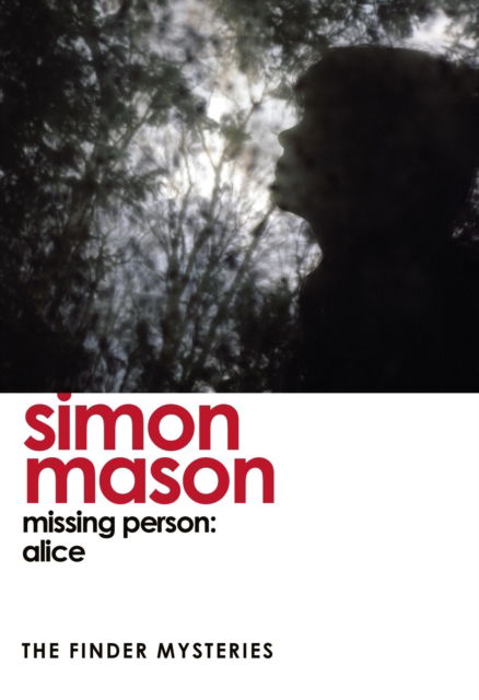 Cover for Simon Mason · Missing Person: Alice (The Finder Mysteries) - Finder Series (Taschenbuch) (2024)