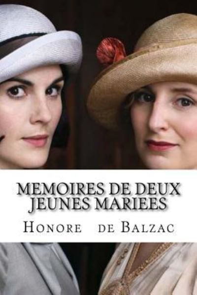 Memoires de deux jeunes mariees - Honore De Balzac - Books - Createspace Independent Publishing Platf - 9781533484949 - May 27, 2016