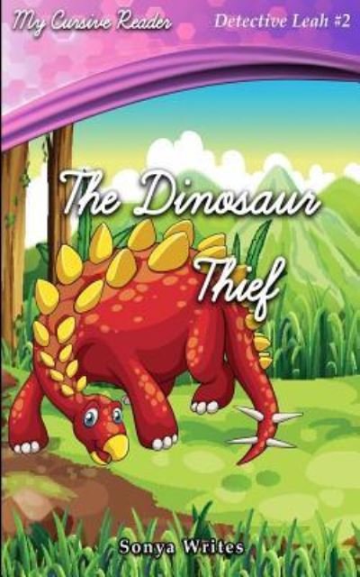 Cover for Sonya Writes · My Cursive Reader : The Dinosaur Thief (Paperback Book) (2016)