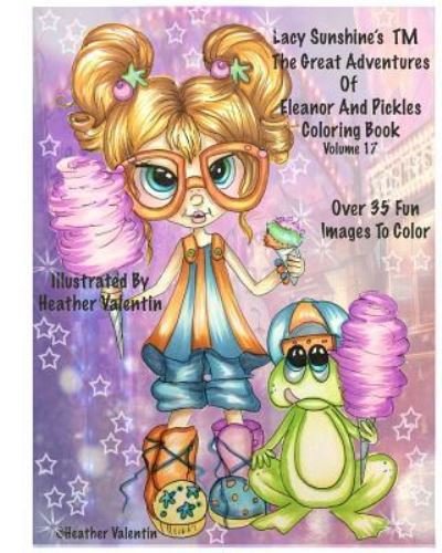 Cover for Heather Valentin · Lacy Sunshine's The Great Adventures Of Eleanor and Pickles Coloring Book Vol.17 (Paperback Bog) (2012)