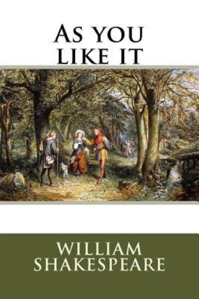 As you like it - William Shakespeare - Books - Createspace Independent Publishing Platf - 9781535505949 - July 26, 2016