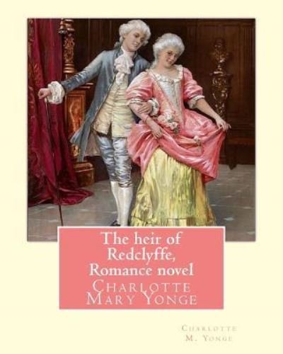 Cover for Charlotte M Yonge · The heir of Redclyffe, By Charlotte M. Yonge. Romance novel (Taschenbuch) (2016)