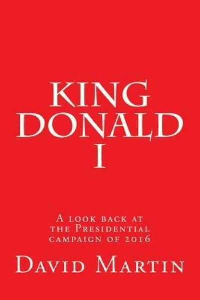 King Donald I - David Martin - Livros - Createspace Independent Publishing Platf - 9781537150949 - 20 de agosto de 2016