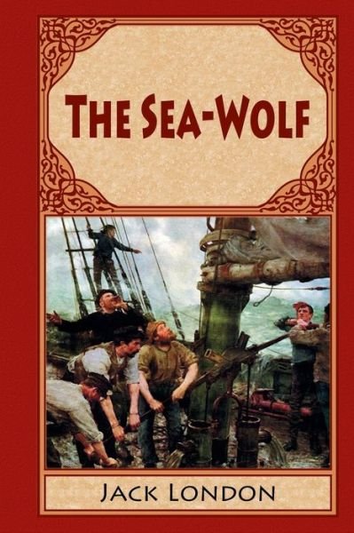 The Sea-Wolf - Jack London - Bücher - Createspace Independent Publishing Platf - 9781540301949 - 9. November 2016