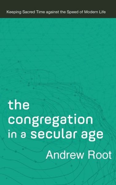 Cover for Andrew Root · Congregation in a Secular Age (Hardcover bog) (2021)