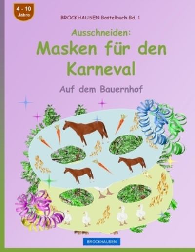 Cover for Dortje Golldack · BROCKHAUSEN Bastelbuch Bd. 1 - Ausschneiden - Masken fur den Karneval (Taschenbuch) (2017)