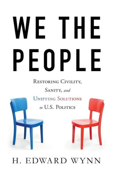 Cover for H Edward Wynn · We the People: Restoring Civility, Sanity, and Unifying Solutions to U.S. Politics (Pocketbok) (2020)