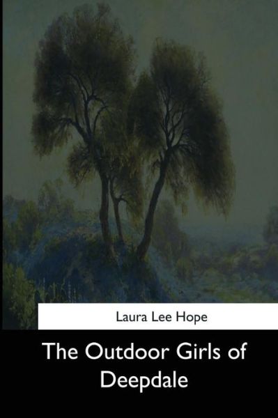 The Outdoor Girls of Deepdale - Laura Lee Hope - Książki - Createspace Independent Publishing Platf - 9781544712949 - 26 marca 2017