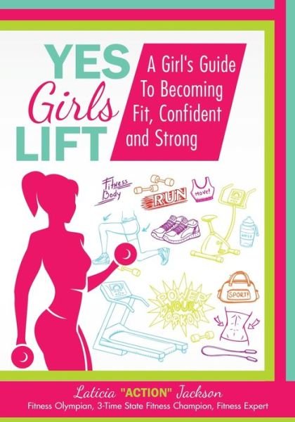 Cover for Laticia Action Jackson · Yes Girls Lift (Paperback Bog) (2017)