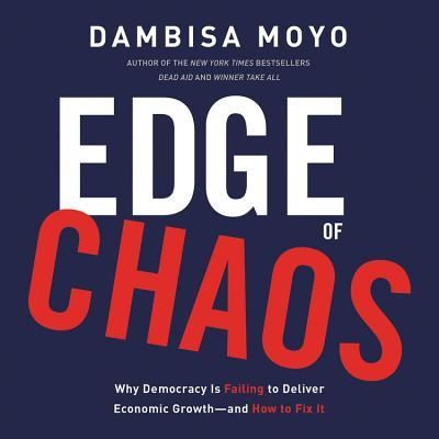 Edge of Chaos - Dambisa Moyo - Music - Hachette Book Group - 9781549197949 - May 1, 2018