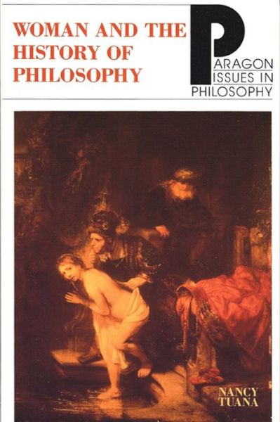 Cover for Nancy Tuana · Woman and the History of Philosophy - Paragon Issues in Philosophy (Paperback Book) [1st edition] (1998)