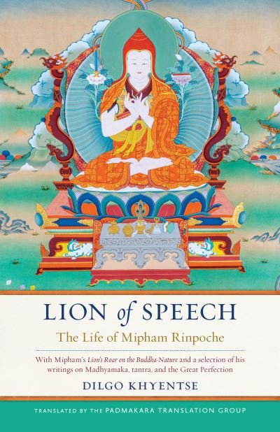 Cover for Dilgo Khyentse · Lion of Speech: The Life of Mipham Rinpoche (Gebundenes Buch) (2020)