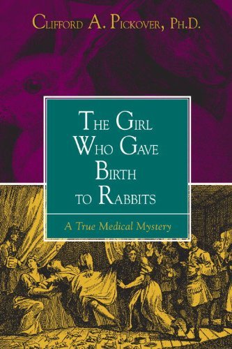 The Girl Who Gave Birth to Rabbits: A True Medical Mystery - Clifford A. Pickover - Bücher - Prometheus Books - 9781573927949 - 1. April 2000