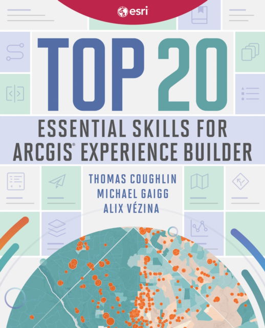 Top 20 Essential Skills for ArcGIS Experience Builder - Thomas Coughlin - Books - ESRI Press - 9781589487949 - September 11, 2025