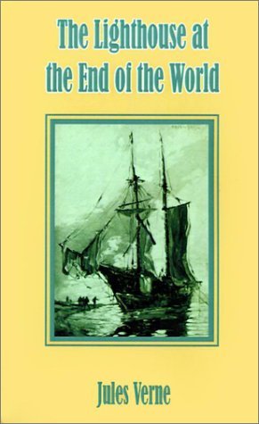 The Lighthouse at the End of the World - Jules Verne - Książki - International Law & Taxation - 9781589630949 - 1 marca 2001