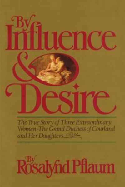 Cover for Rosalynd Pflaum · By Influence &amp; Desire (Pocketbok) (2014)