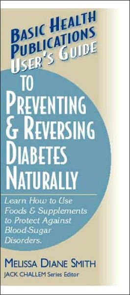 User'S Guide to Preventing and Reversing Diabetes Naturally - Melissa Smith - Books - Basic Health Publications - 9781591200949 - 2003
