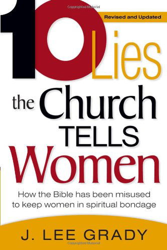 Ten Lies The Church Tells Women - J Lee Grady - Books - Creation House - 9781591859949 - August 3, 2006