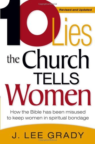 Cover for J Lee Grady · Ten Lies The Church Tells Women (Paperback Book) [Revised &amp; Updated edition] (2006)