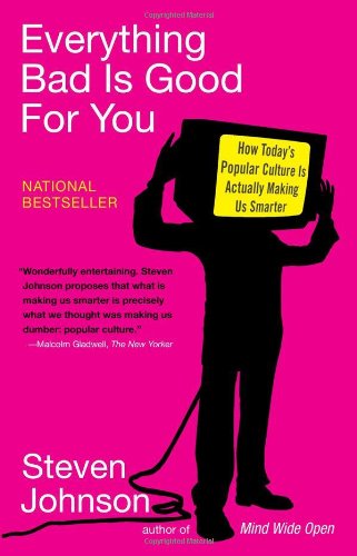 Cover for Steven Johnson · Everything Bad is Good for You: How Today's Popular Culture is Actually Making Us Smarter (Paperback Book) [1 Reprint edition] (2006)