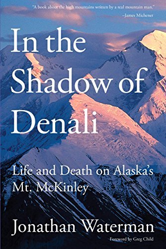 In the Shadow of Denali: Life And Death On Alaska's Mt. Mckinley - Jonathan Waterman - Kirjat - Rowman & Littlefield - 9781599217949 - tiistai 1. joulukuuta 2009