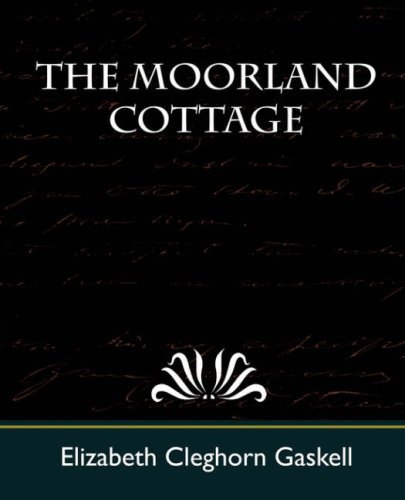 The Moorland Cottage - Elizabeth Cleghorn Gaskell - Książki - Book Jungle - 9781604243949 - 12 października 2007