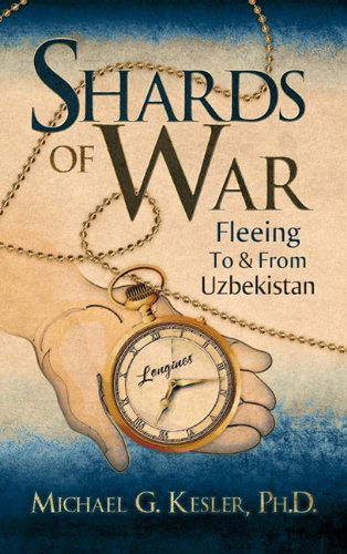 Cover for Michael G. Kesler · Shards of War: Fleeing to &amp; from Uzbekistan (Hardcover Book) (2010)