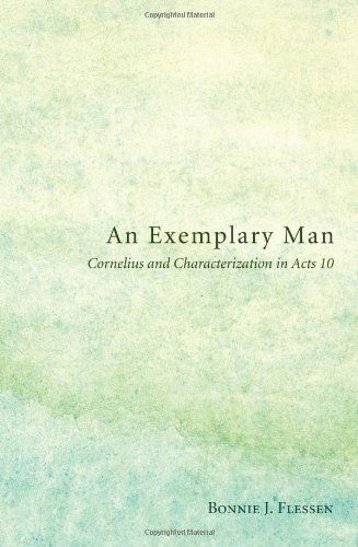 Cover for Bonnie J. Flessen · An Exemplary Man: Cornelius and Characterization in Acts 10 (Paperback Book) (2011)