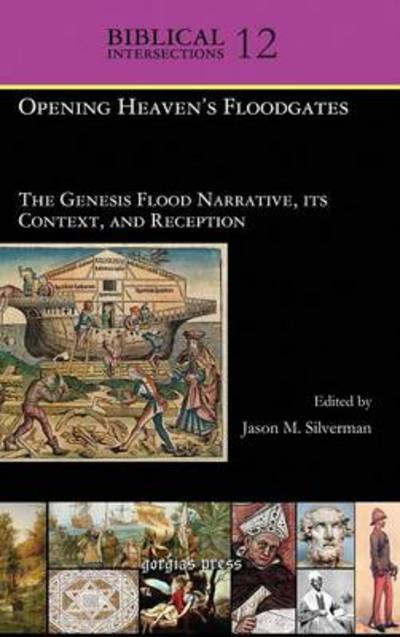 Cover for Siobhan Dowling Long · Opening Heaven's Floodgates: The Genesis Flood Narrative, its Context, and Reception - Biblical Intersections (Hardcover Book) (2013)