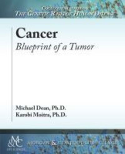 Cover for Michael Dean · Cancer: Blueprint of a Tumor - Colloquium Series on The Genetic Basis of Human Disease (Paperback Book) (2018)