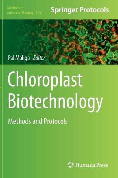 Cover for Pal Maliga · Chloroplast Biotechnology: Methods and Protocols - Methods in Molecular Biology (Hardcover Book) [2014 edition] (2014)