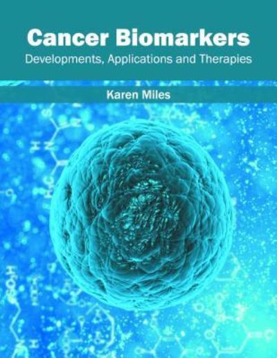 Cover for Karen Miles · Cancer Biomarkers: Developments, Applications and Therapies (Gebundenes Buch) (2016)