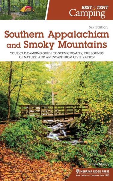 Cover for Johnny Molloy · Best Tent Camping: Southern Appalachian and Smoky Mountains: Your Car-Camping Guide to Scenic Beauty, the Sounds of Nature, and an Escape from Civilization - Best Tent Camping (Inbunden Bok) [5 Revised edition] (2018)