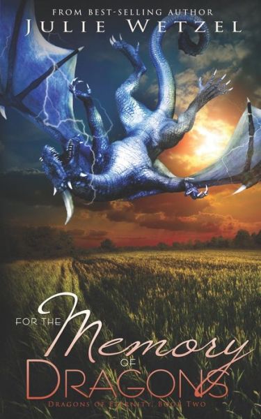 For the Memory of Dragons - Julie Wetzel - Books - Amazon Digital Services LLC - KDP Print - 9781634224949 - May 20, 2015