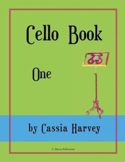 Cello Book One - Cassia Harvey - Książki - C. Harvey Publications - 9781635230949 - 25 października 2018