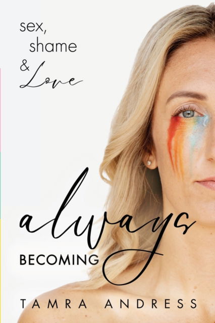 Cover for Tamra Andress · Always Becoming: Sex, Shame &amp; Love (Paperback Book) (2024)