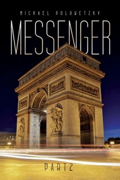 Messenger Part 2 - Polowetzky Michael Polowetzky - Books - Writers Apex - 9781639500949 - March 18, 2022