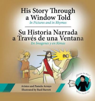 Cover for Aristeo Arroyo · His Story Through a Window Told, Su Historia Narrada a Traves De Una Ventana (Hardcover Book) (2018)
